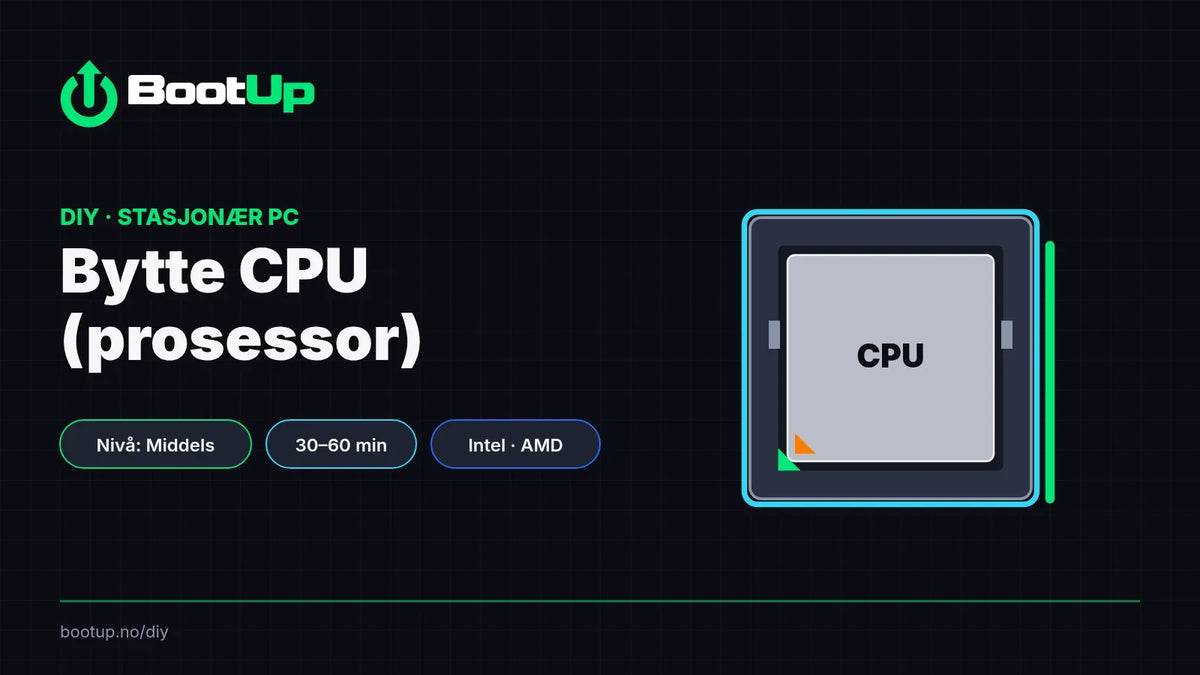 BootUp DIY: Bytte CPU i stasjonær PC